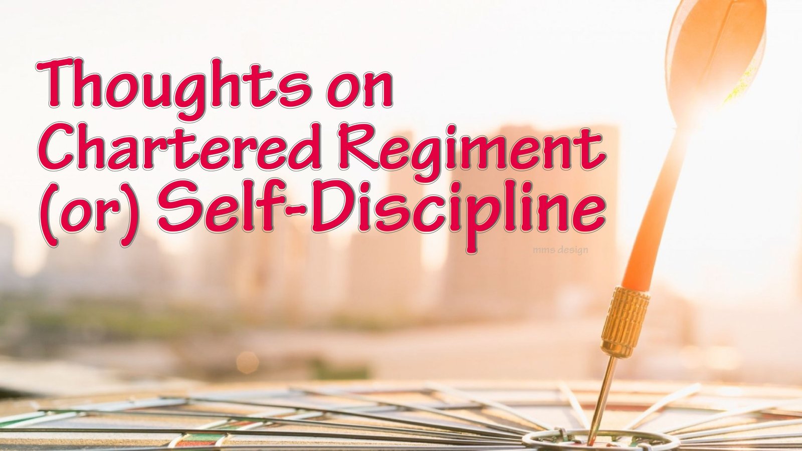 Thoughts on Chartered Regiment (or) Self-Discipline